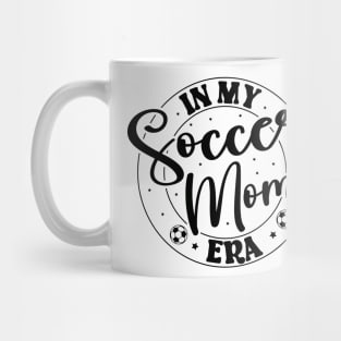 In My Soccer Mom Era Trendy Soccer Mama Era Mug